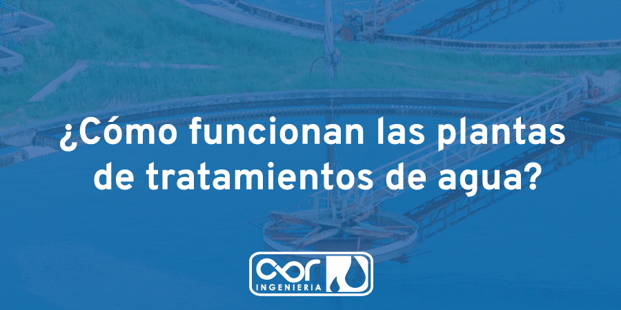 ¿Cómo funcionan las plantas de tratamientos de agua?